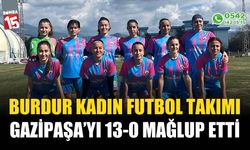 Burdur Kadın Futbol Takımı, Gazipaşa’yı 13-0 Mağlup Etti