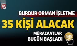 Burdur Orman İşletme Müdürlüğü 35 geçici işçi alacak