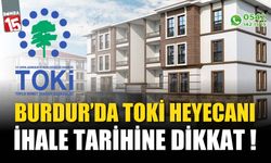 Burdur'da TOKİ heyecanı, ihale tarihine dikkat