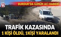 Burdur'da trafik kazası. 1 kişi öldü, 1 kişi yaralandı