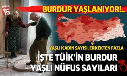 Burdur'un 2024 yılı yaşlı kadın ve erkek nüfus sayıları açıklandı