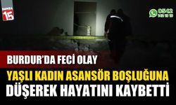 Burdur’da Yaşlı Kadın Asansör Boşluğuna Düşerek Hayatını Kaybetti