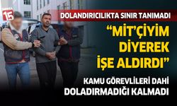 Denizli'de dolandırcılıkta sınır tanımadı. MİT'çiyim dedi...