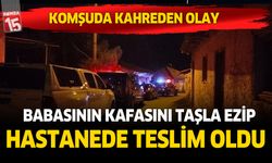 Denizli'de kahreden olay. Babasının kafasını taşla ezdi