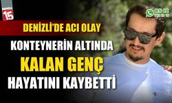 Konteynerin altında kalan genç hayatını kaybetti