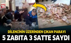 Antalya'da dilenciden çıkan parayı 5 zabıta 3 saatte sayabildi