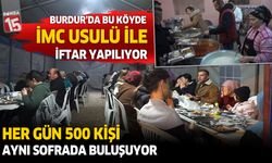 Burdur Çamköy'de her gün 500 kişi aynı iftar sofrasında buluşuyor