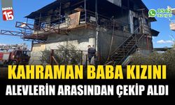 Kahraman baba alevlerin arasından kızını çekip aldı