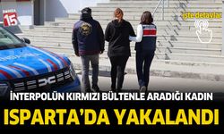 interpolün kırmızı bültenle aradığı kadın Isparta'da yakalandı