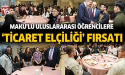 MAKÜ’lü uluslararası öğrencilere ‘Ticaret Elçiliği’ fırsatı