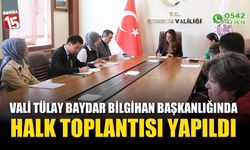 Vali Tülay Baydar Bilgihan Başkanlığında Halk Toplantısı yapıldı