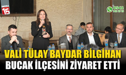 Vali Tülay Baydar Bilgihan, Bucak ilçesini ziyaret etti