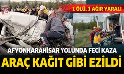 Afyonkarahisarkarayolunda feci kaza. 1 kişi öldü, 1 kişi ağır yaralandı
