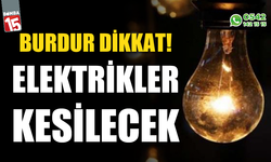 Burdur'da elektrik kesintisinden etkilenecek yerler