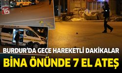 Burdur'da şehrin göbeğinde 7 el ateş açıp, kayıplara karıştılar