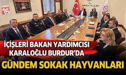 İçişleri Bakan Yardımcısı Münir Karaloğlu Burdur'a geldi. Gündem sokak hayvanları