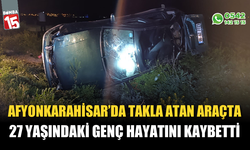 Takla atan araçta 27 yaşındaki genç hayatını kaybetti