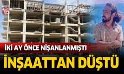 Antalya'da iki ay önce nişanlanan genç inşaattan düştü
