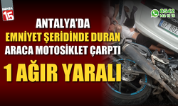 Antalya'da emniyet şeridinde duran araca motosiklet çarptı