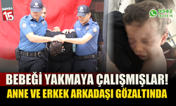 Aren bebeği hastanelik eden caniler gözaltına alındı