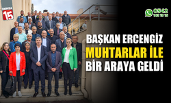 Başkan Ercengiz, muhtarlar ile bir araya geldi