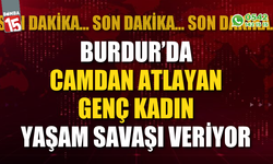 Burdur'da camdan atlayan genç kadın ağır yaralandı