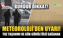 Burdur'a toz taşınımı ve sağanak yağış uyarısı!