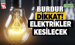 Burdur 21 Mayıs 2025 Çarşamba elektrik kesintisi yaşanacak