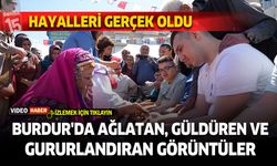 Burdur'da ağlatan, güldüren ve gururlandıran görüntüler