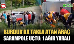 Burdur'da takla atan otomobilin sürücüsü ağır yaralandı