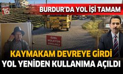 Burdur'da yol krizi Kaymakam Mustafa Turan'ın araya girmesi ile çözüldü