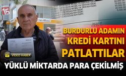 Burdurlu emeklinin kredi kartından yüklü miktarda para çekildi