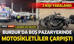 Burdur'da iki motosikletli boş pazar yerinde çarpıştı. 2 yaralı