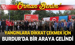 Burdur’da “Orman Benim” Etkinliğiyle Yangınlara Dikkat Çekildi