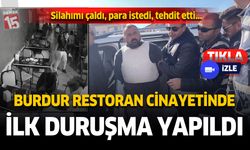 Burdur restoran cinayetinde ilk duruşma yapıldı. Silahımı çaldı, para istedi, tehdit etti...