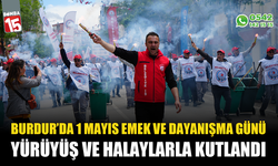 Burdur’da 1 Mayıs Emek ve Dayanışma Günü halaylarla kutlandı