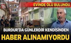 Burdur'da 15 Gündür Kayıptı, Acı Gerçek Evinden Gelen Kokuyla Ortaya Çıktı