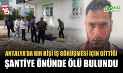 İş görüşmesi için gittiği şantiye önünde ölü bulundu