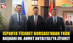 Isparta Ticaret Borsası'ndan TKDK Başkanı Dr. Ahmet Antalyalı'ya Ziyaret