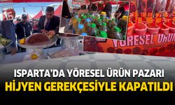 Isparta'da yöresel ürünler pazarı kapatıldı