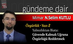 Selim Kutlu yazdı; Yalnızlıktan Biata: Güvende Kalmak Uğruna Özgürlüğü Reddetmek