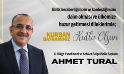 6. Bölge Esnaf ve Sanatkarlar Kredi Kefalet Kooperatifleri Birliği Başkanı Ahmet Tural’dan Kurban Bayramı mesajı