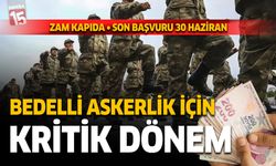 Bedelli askerlikte kritik süreç. Zam kapıda, son gün 30 Haziran.