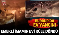 Burdur'da Korkutan Yangın: İki Katlı Ev Kül Oldu