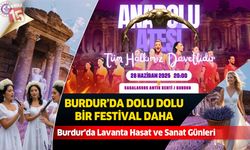 Burdur'da Lavanta Hasat ve Sanat Günleri başlıyor. Anadolu Ateşi gösteri yapacak