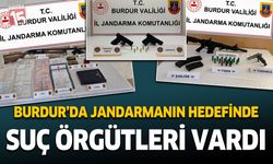 Burdur Jandarmanın hedefinde suç örgütleri vardı