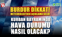 Kurban Bayramı'nda Burdur'da hava nasıl olacak?