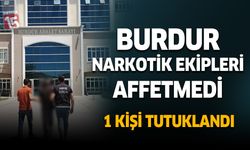 Burdur'da narkotik ekipleri affetmedi. 1 kişi tutuklandı