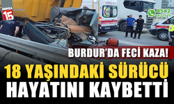 Burdur'da feci kaza: 18 yaşındaki sürücü hayatını kaybetti