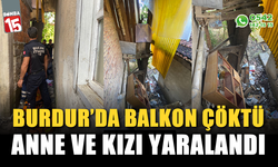 Burdur'da ahşap balkon çöktü: Anne ve kızı yaralandı